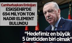 Cumhurbaşkanı Erdoğan: Eskişehir'de 694 milyon ton nadir element bulundu