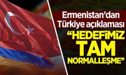 Ermenistan'dan Türkiye açıklaması: Hedefimiz tam normalleşme