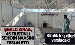 Filistin Sağlık Bakanlığı: İsrail, 45 Filistinlinin cenazesini teslim etti