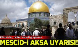Filistin'den, radikal Yahudi grupların Mescid-i Aksa'yı hedef alması konusunda uyarı