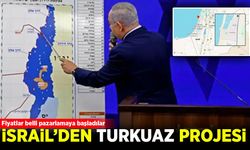 İsrail'den alçak Turkuaz Projesi: Fiyatlar belli pazarlamaya başladılar