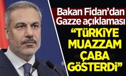 Bakan Fidan'dan 'Gazze' açıklaması: Türkiye muazzam çaba gösterdi