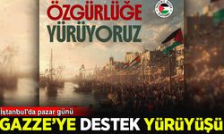 İstanbul'da pazar günü Gazze'ye destek yürüyüşü düzenlenecek