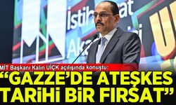 MİT Başkanı Kalın: Gazze'de ateşkes tarihi bir fırsat