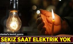 İstanbul'a kesinti uyarısı: 8 saat elektrik yok!