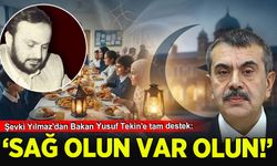 Şevki Yılmaz'dan Milli Eğitim Bakanı Yusuf Tekin'e tam destek: 'Sağ olun, Var olun!'