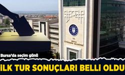 Bursa'da seçim günü: İlk tur sonuçları belli oldu