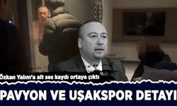 Özkan Yalım'a ait ses kaydı ortaya çıktı: Pavyon ve Uşakspor detayı!