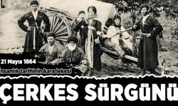 21 Mayıs 1864 Çerkes Sürgünü! İnsanlık tarihinin kara lekesi 162. yılında