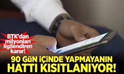 BTK'dan milyonları ilgilendiren karar! 90 gün içinde yapmayanın hattı kapanıyor