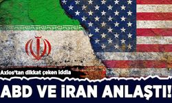 Axios'tan dikkat çeken iddia: ABD ve İran anlaştı