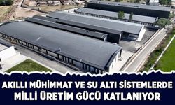 Akıllı mühimmat ve su altı sistemlerde milli üretim gücü katlanıyor