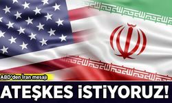 ABD'den İran mesajı: Ateşkes istiyoruz!