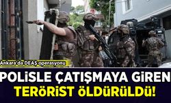 Ankara'da DEAŞ operasyonu: 1 ölü, 1 yaralı!