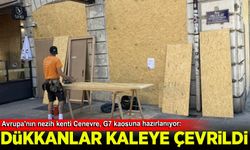 Avrupa'nın nezih kenti Cenevre, G7 kaosuna hazırlanıyor: Dükkanlar ahşap surlarla çevrildi