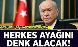 Bahçeli'den AP'nin Türkiye raporuna sert tepki: Herkes ayağını denk alacak!