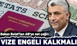 Bakan Bolat'tan AB'ye net çağrı: Vize engeli kalkmalı