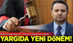 Yargıda yeni dönem Bakan Gürlek duyurdu: 140 yeni mahkeme kurulacak