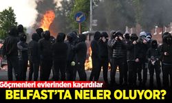 Belfast'ta neler oluyor? Göçmenleri evlerinden kaçırdılar