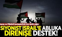 Gazze için tarihi çağrı: Siyonist İsrail’e abluka direnişe destek