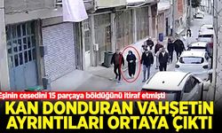 Eşinin cesedini 15 parçaya böldüğünü itiraf etmişti! Kan donduran vahşetin detayları ortaya çıktı