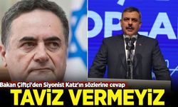 Bakan Çiftçi'den Siyonist Katz'ın sözlerine cevap: Taviz vermeyiz