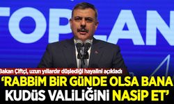 Bakan Çiftçi hayalini açıkladı: Rabbim bir günde olsa bana Kudüs valiliğini nasip et