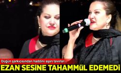 Düğün şarkıcısı Ezan sesine tahammül edemedi