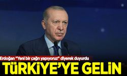 Erdoğan "Yeni bir çağrı yapıyoruz" diyerek duyurdu: Türkiye'ye gelin