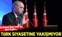 Erdoğan'dan CHP'ye sert tepki: Türk siyasetine yakışmıyor