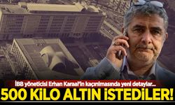 İBB yöneticisi Erhan Karaal'in kaçırılmasında yeni detaylar: 500 kilo altın istediler