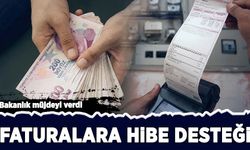 Bakanlık müjdeyi verdi: Faturanın yüzde 30’unu devlet ödeyecek