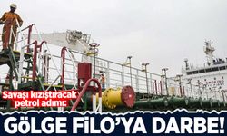 Savaşı kızıştıracak petrol adımı: Gölge filo'ya darbe!