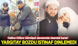 Hatice Kübra Gümüşel davasında skandal karar! Yargıtay bozdu, İstinaf dinlemedi