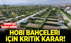 Hobi bahçeleri için kritik karar! TBMM'de kabul edildi