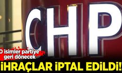 CHP'de ihraçların tamamı iptal edildi!