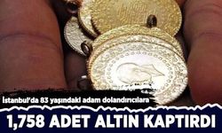 İstanbul'da 83 yaşındaki adam 1.758 adet Cumhuriyet altınını dolandırıcılara kaptırdı