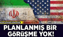 Katar: ABD ve İran arasında planlanmış bir görüşme yok