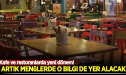 Kafe ve restoranlarda yeni dönem! Artık menülerde o bilgi de yer alacak