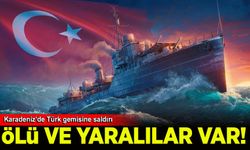 Karadeniz'de Türk gemisine saldırı: 1 ölü 4 yaralı