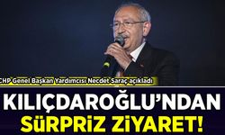 CHP Genel Başkan Yardımcısı Saraç açıkladı: Kılıçdaroğlu'ndan sürpriz ziyaret