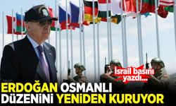 İsrail basını: Erdoğan, Osmanlı düzenini yeniden kuruyor