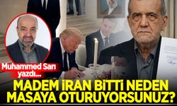 Muhammed Sarı yazdı: Madem İran bitti neden masaya oturuyorsunuz?