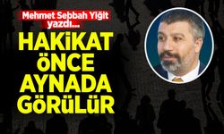 Mehmet Sebbah Yiğit yazdı: Hakikat önce aynada görülür