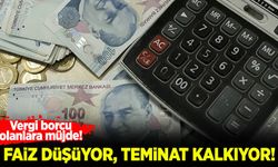 Vergi borçlularına müjde: Faiz düşüyor, teminat kalkıyor