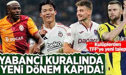Süper Lig kulüplerinden TFF'ye ortak talep: Yabancı kuralında yeni dönem kapıda
