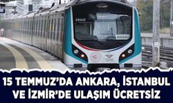 15 Temmuz'da Ankara, İstanbul ve İzmir'de ulaşım ücretsiz