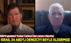 ABD'li gazeteci Tucker Carlson'dan çarpıcı röportaj: İsrail 34 ABD'li denizciyi böyle öldürmüş!