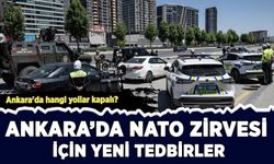 Ankara'da NATO Zirvesi için yeni tedbirler