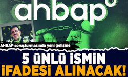 AHBAP soruşturmasında yeni gelişme: 5 ünlü ismin ifadesi alınacak!